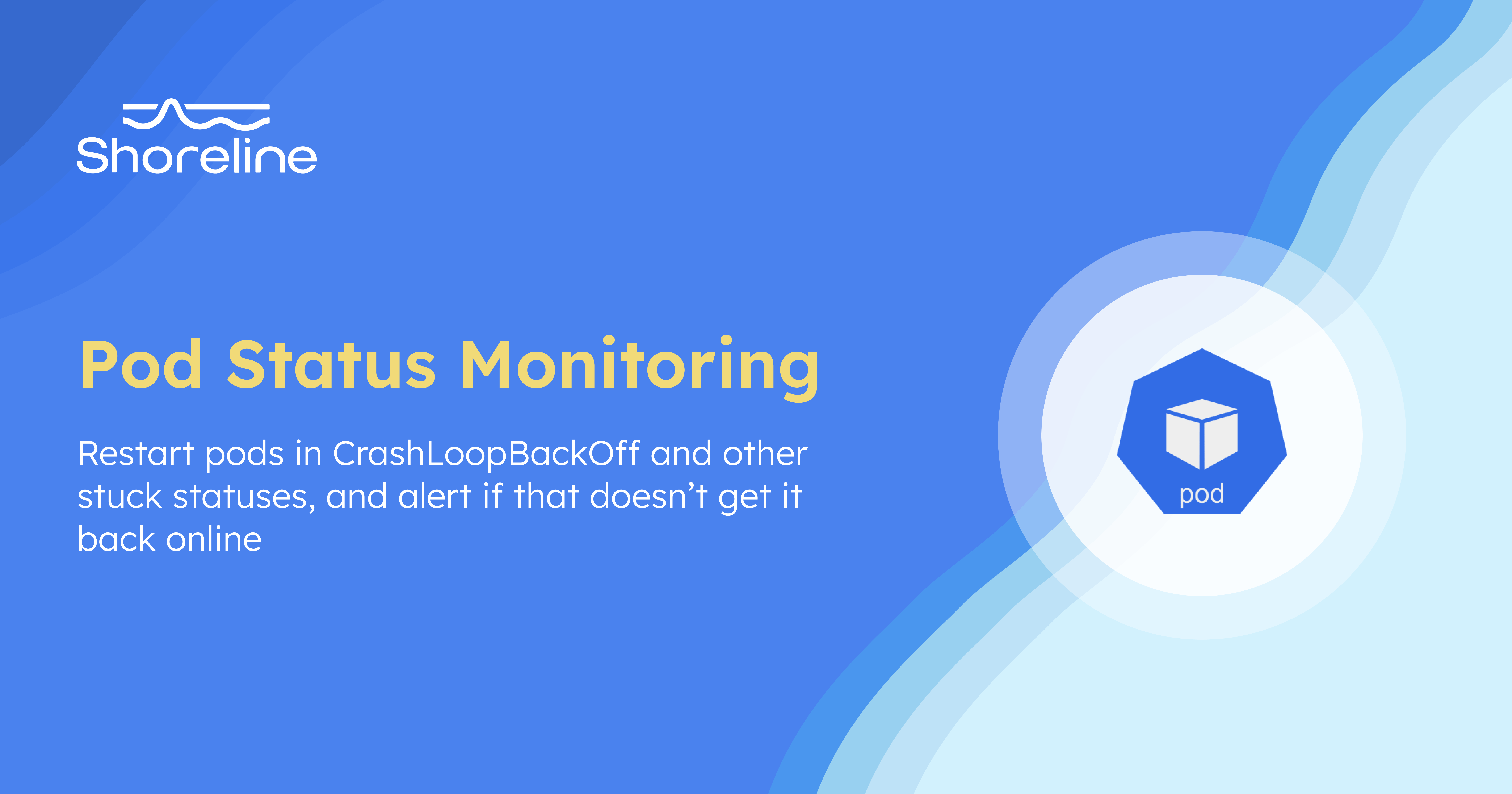 Pod Status Monitoring Shoreline